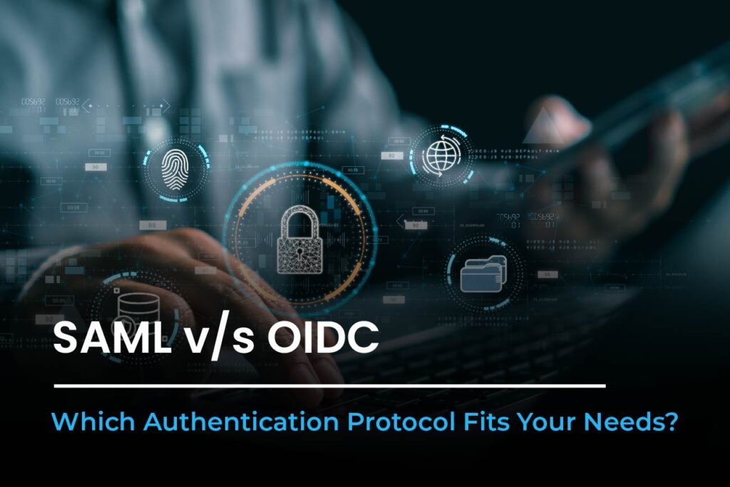 SAML vs OIDC: Choosing the Right Authentication Protocol